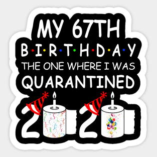 My 67th Birthday The One Where I Was Quarantined 2020 Sticker